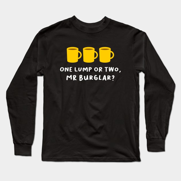 'One lump or two, Mr Burglar?' Funny Bottom Design Long Sleeve T-Shirt by DavidSpeedDesign